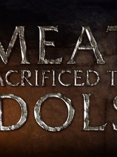 MEAT SACRIFICED TO IDOLS